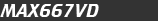 MAX667VD