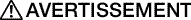 AVERTISSEMENT