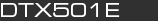 DTX501E
