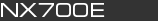 NX700E