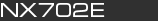 NX702E