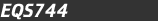 EQS744