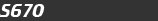 S670